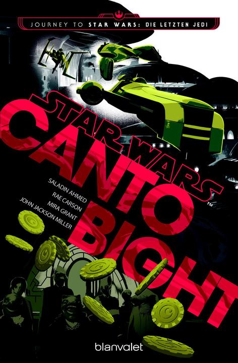 Produktbild Star Wars - Canto Bight (Deutsch, John Jackson Miller, Mira Jackson, Rae Carson, Saladin Ahmed, 2018)