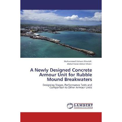 A Newly Designed Concrete Armour Unit for Rubble Mound Breakwaters, Fachbücher