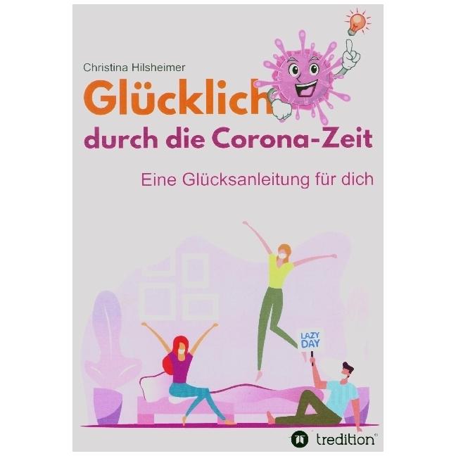 Glücklich durch die Corona-Zeit, Ratgeber von Christina Hilsheimer
