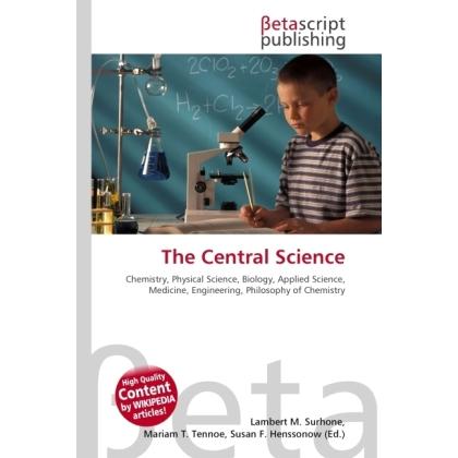 The Central Science, Fachbücher von Lambert M. Surhone, Miriam T. Timpledon, Susan F. Marseken