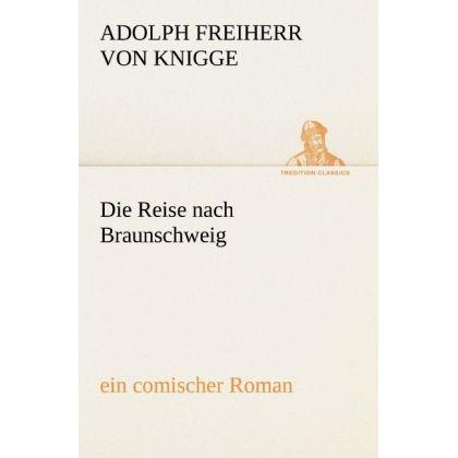 Die Reise nach Braunschweig, Belletristik von Adolph von Knigge