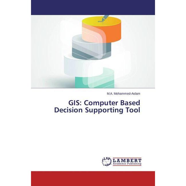 GIS: Computer Based Decision Supporting Tool, Fachbücher von M. A. Mohammed-Aslam