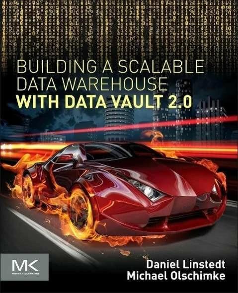 Produktbild Building a Scalable Data Warehouse with Data Vault 2.0 (Englisch, Dan Linstedt, Michael Olschimke, 2015)