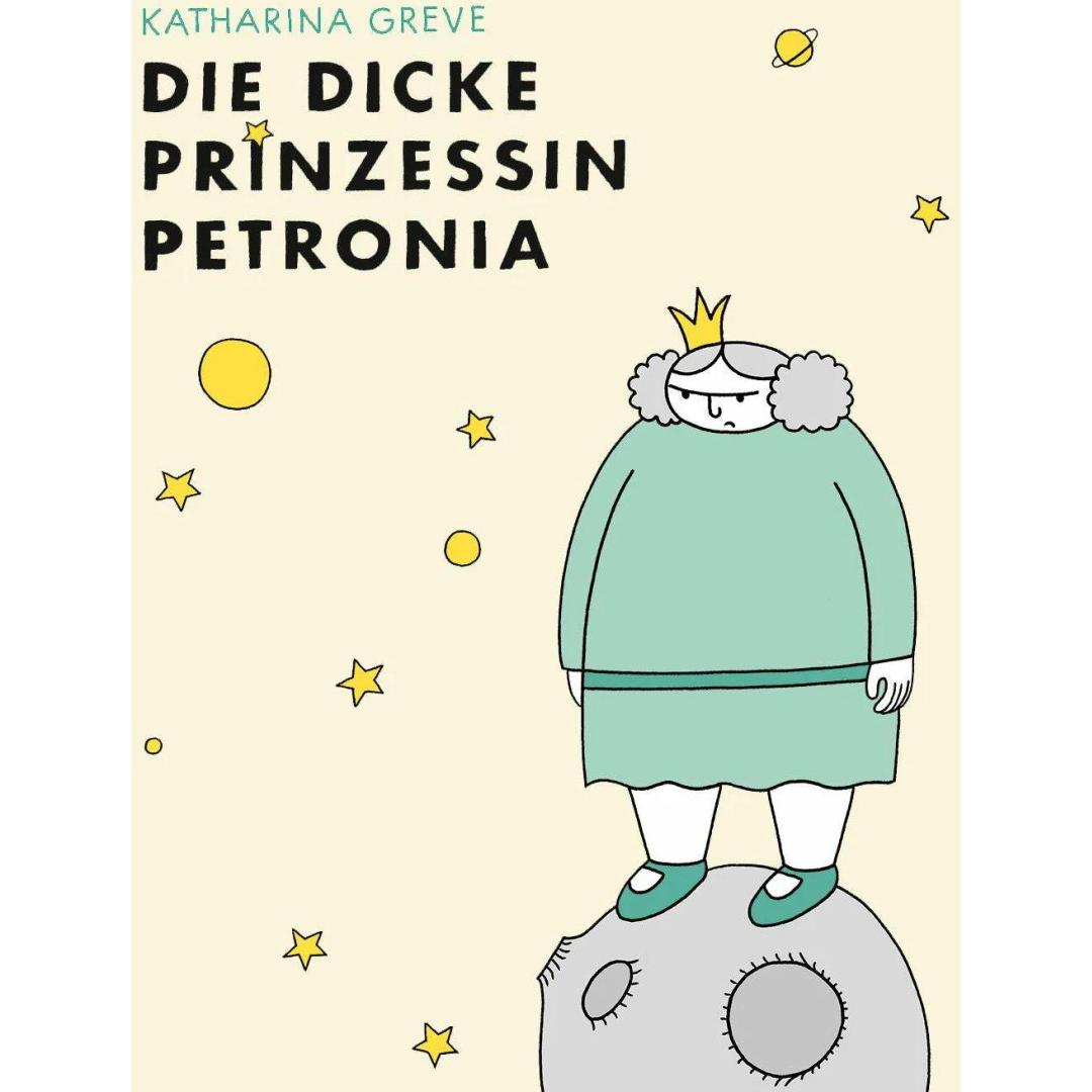 Die dicke Prinzessin Petronia, Belletristik von Katharina Greve