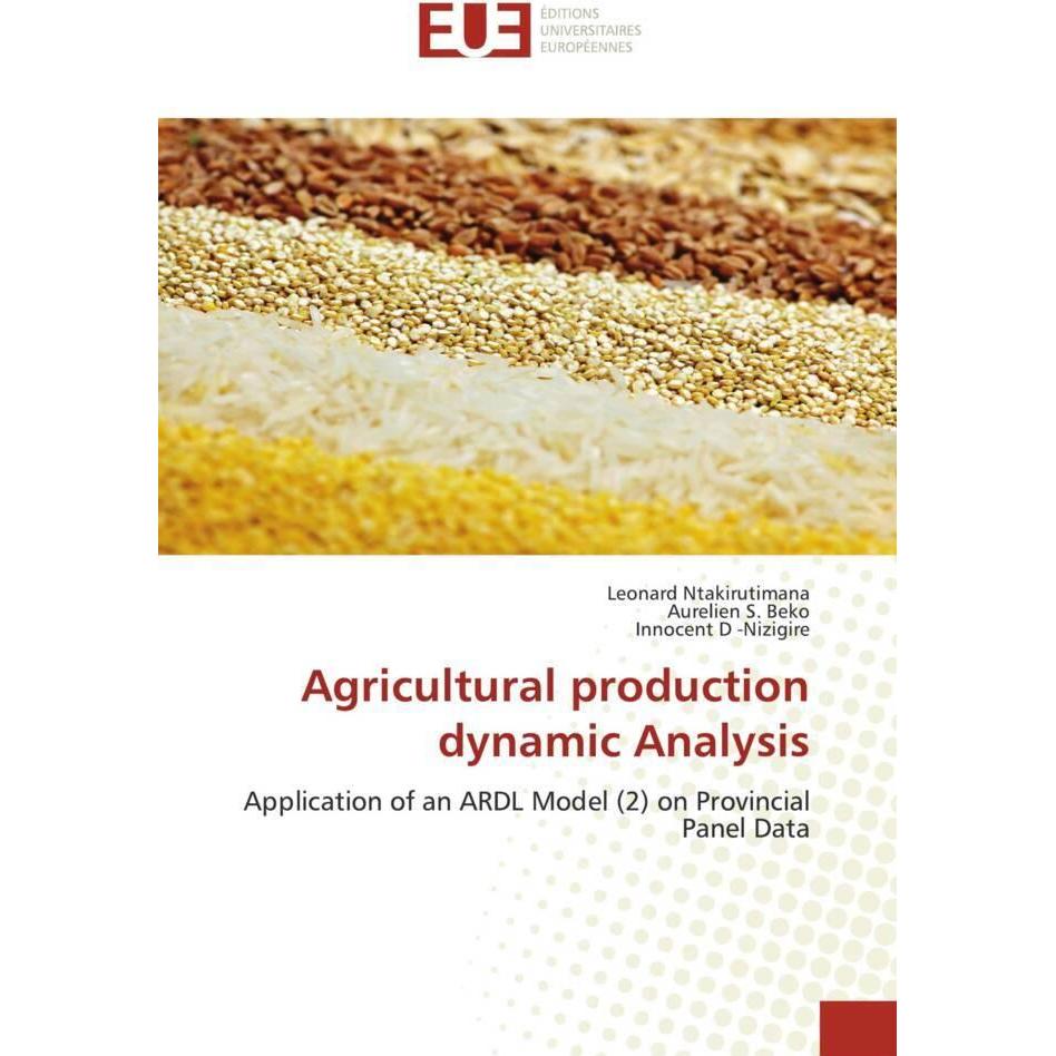 Agricultural production dynamic Analysis, Fachbücher von Aurelien S. Beko, Léonard Ntakirutimana, Innocent D -Nizigire