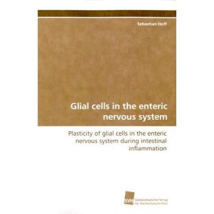 Glial cells in the enteric nervous system, Fachbücher von Sebastian Hoff