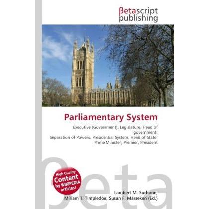 Parliamentary System, Fachbücher von Lambert M. Surhone, Miriam T. Timpledon, Susan F. Marseken