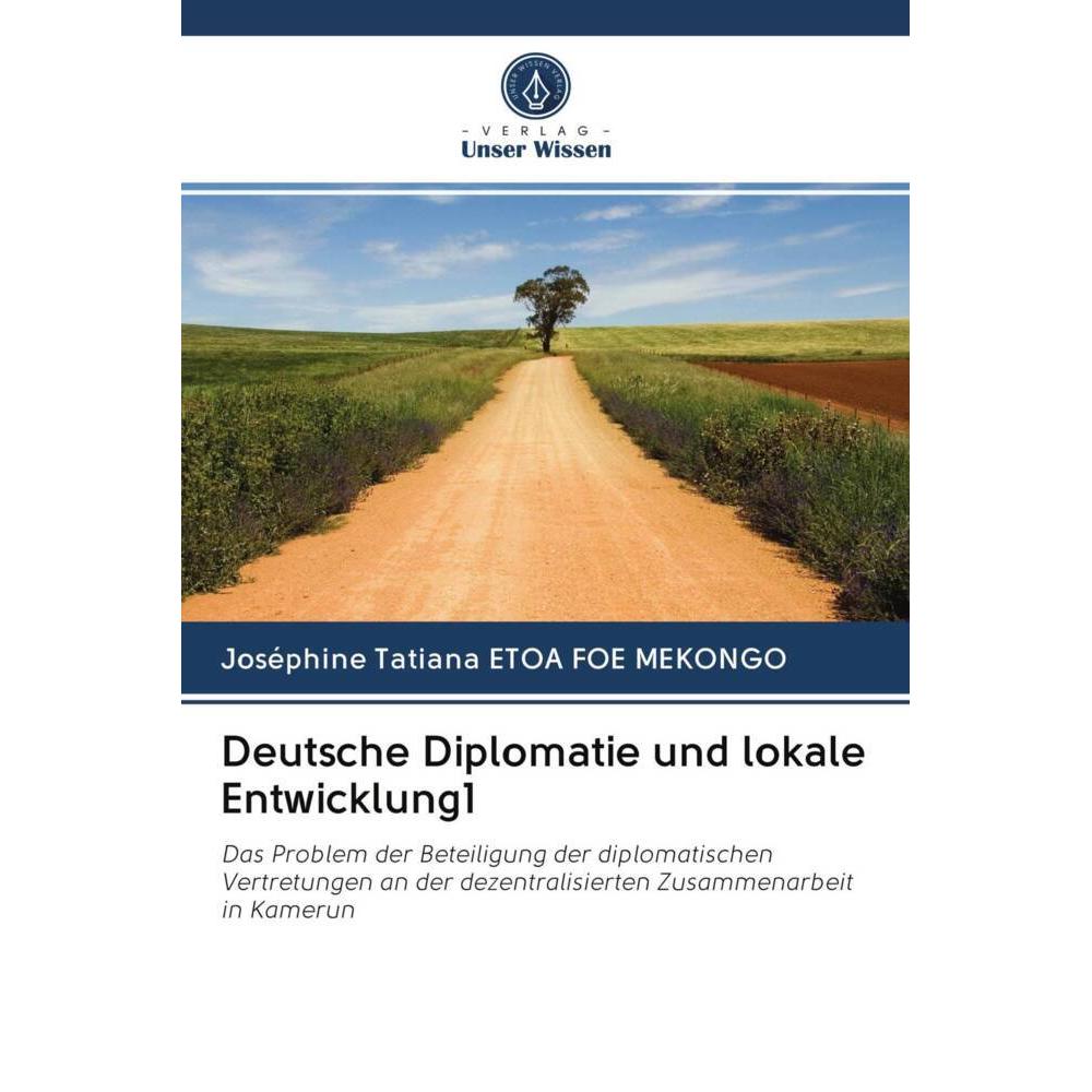 Deutsche Diplomatie und lokale Entwicklung1, Fachbücher von Joséphine Tatiana ETOA FOE MEKONGO