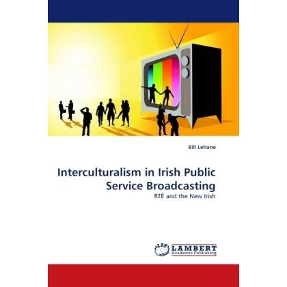 Interculturalism in Irish Public Service Broadcasting, Fachbücher von Bill Lehane
