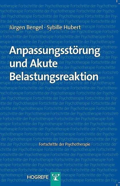 Produktbild Fortschritte der Psychotherapie (Band 39): Anpassungsstörung und Akute Belastungsreaktion (Deutsch, Sybille Hubert, 2010)