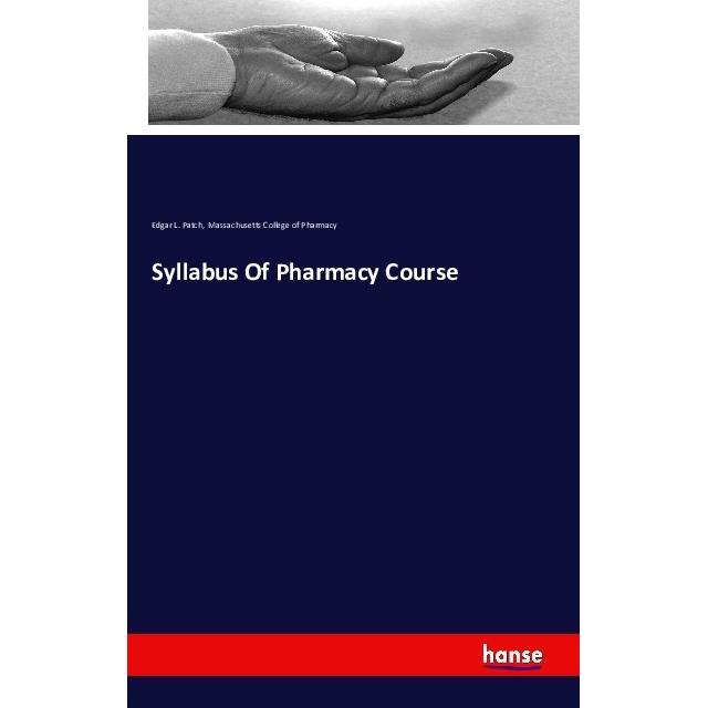 Syllabus Of Pharmacy Course, Fachbücher von Edgar L. Patch, Massachusetts College of Pharmacy
