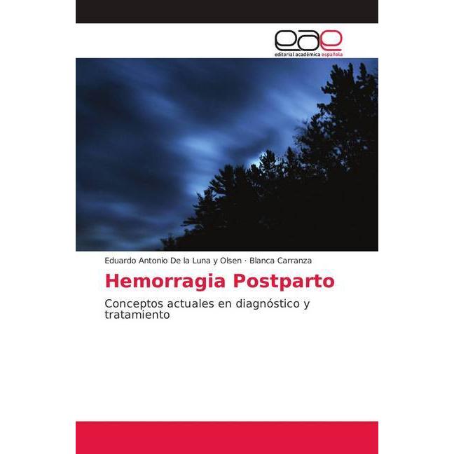 Hemorragia Postparto, Fachbücher von Eduardo Antonio De la Luna y Olsen, Blanca Carranza