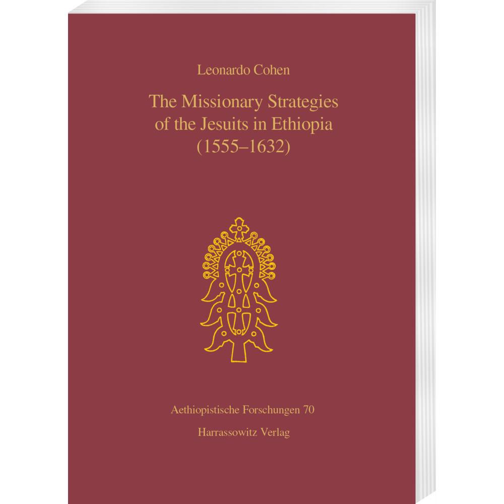 The Missionary Strategies of the Jesuits in Ethiopia (1555-1632), Fachbücher von Leonardo Cohen