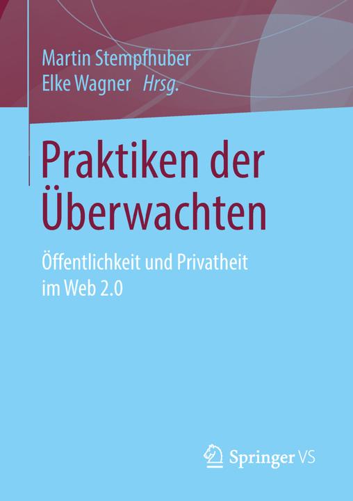 Produktbild Praktiken der Überwachten (Deutsch, Elke Wagner, Martin Stempfhuber, 2018)