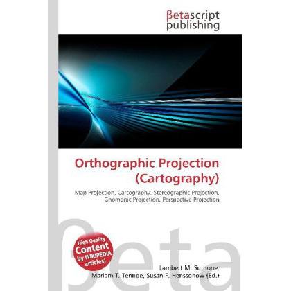 Orthographic Projection (Cartography), Fachbücher von Lambert M. Surhone, Mariam T. Tennoe, Susan F. Henssonow