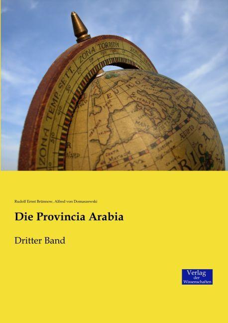 Produktbild Die Provincia Arabia (Deutsch, Alfred von Domaszewski, Rudolf Ernst Brünnow, 2016)