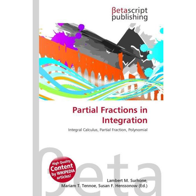 Partial Fractions in Integration, Fachbücher von Lambert M. Surhone, Miriam T. Timpledon, Susan F. Marseken