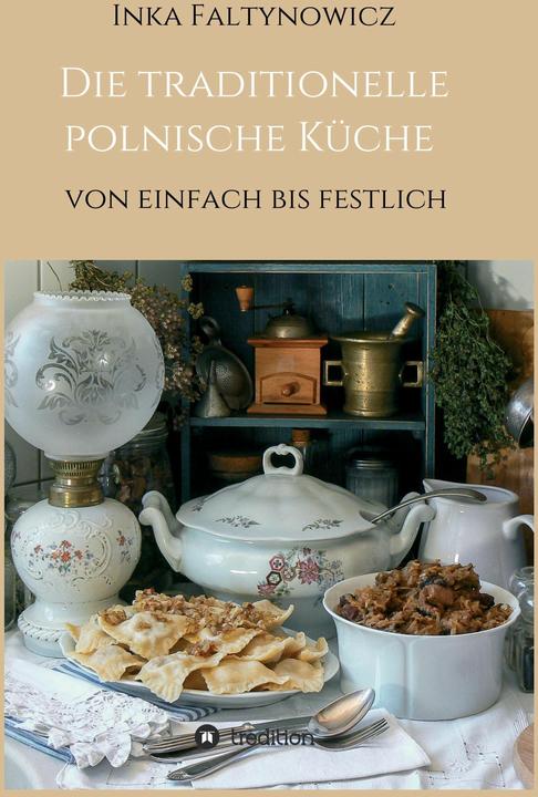 Produktbild Die traditionelle polnische Küche (Deutsch, Inka Faltynowicz, 2017)