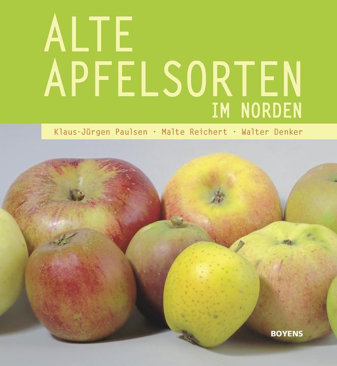 Produktbild Alte Apfelsorten im Norden (Deutsch, Klaus-Jürgen Paulsen, Malte Reichert, Walter Denker, 2017)