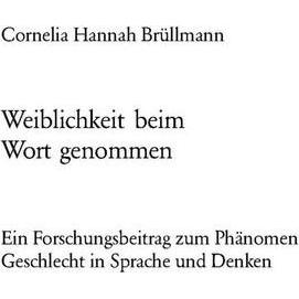 Weiblichkeit beim Wort genommen, Fachbücher von Cornelia Hannah Brüllmann