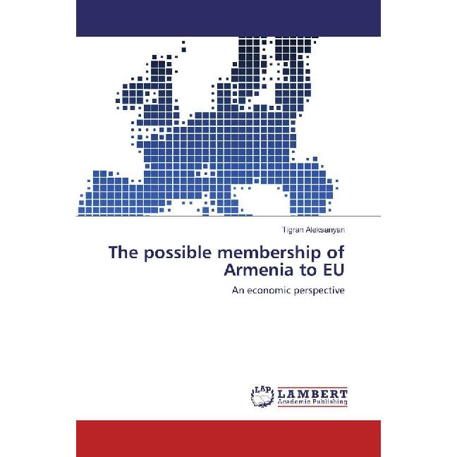 The possible membership of Armenia to EU, Fachbücher von Tigran Aleksanyan