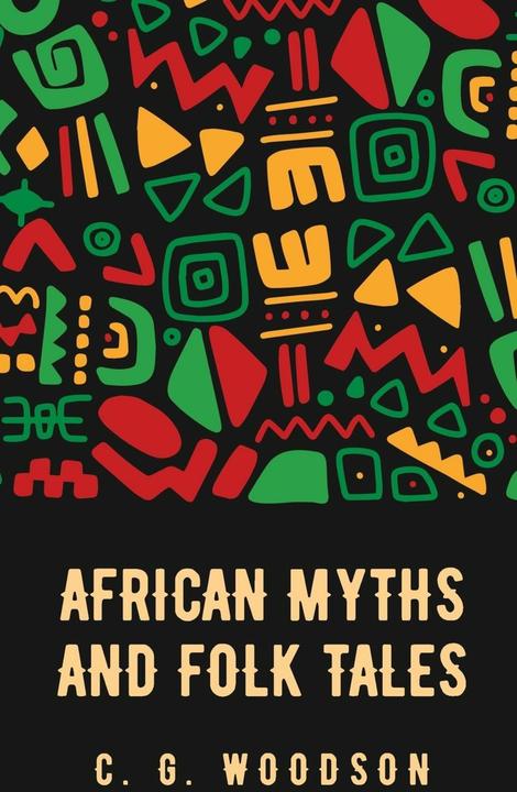 African Myths and Folk Tales (English, Carter Godwin Woodson, 2023)