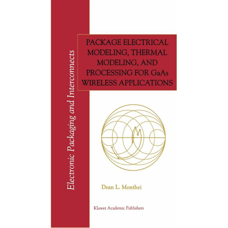 Package Electrical Modeling, Thermal Modeling, and Processing for GaAs Wireless Applications, Fachbücher von Dean L. Mon...