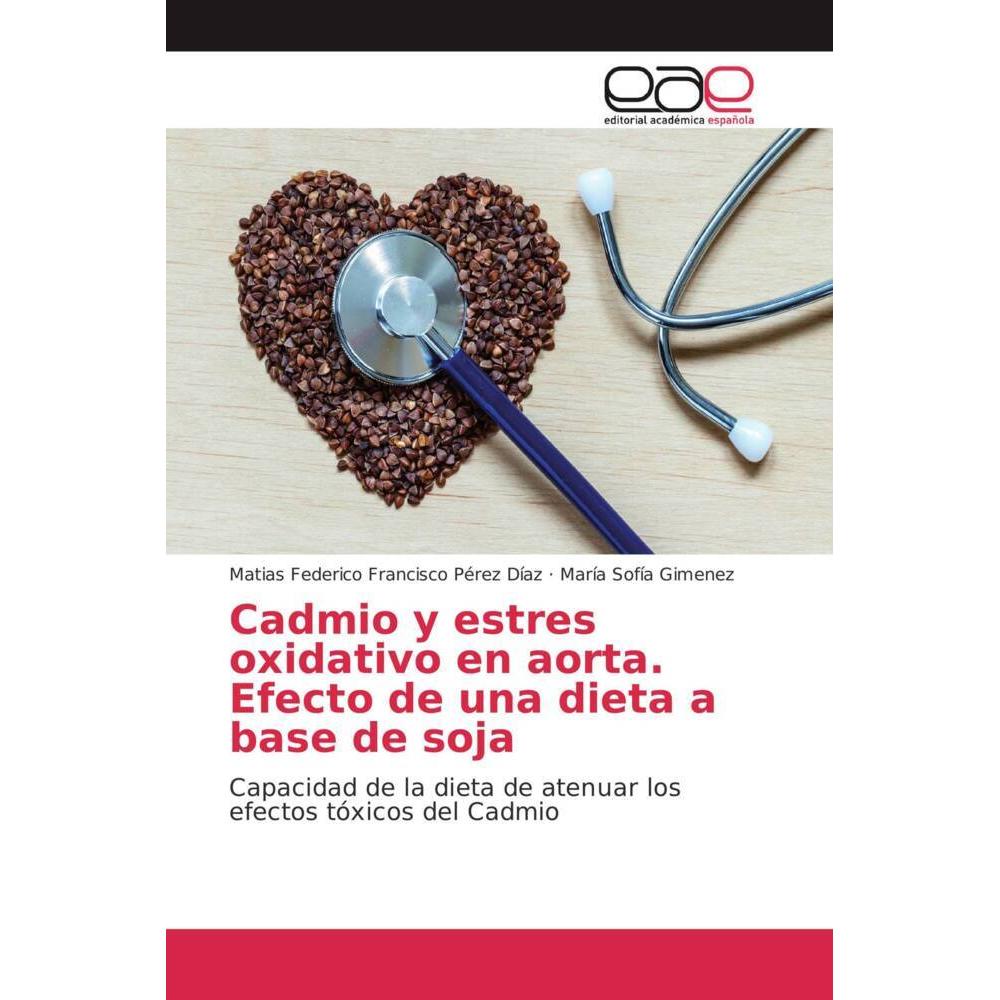 Cadmio y estres oxidativo en aorta. Efecto de una dieta a base de soja, Fachbücher von María Sofía Gimenez, Matias Feder...