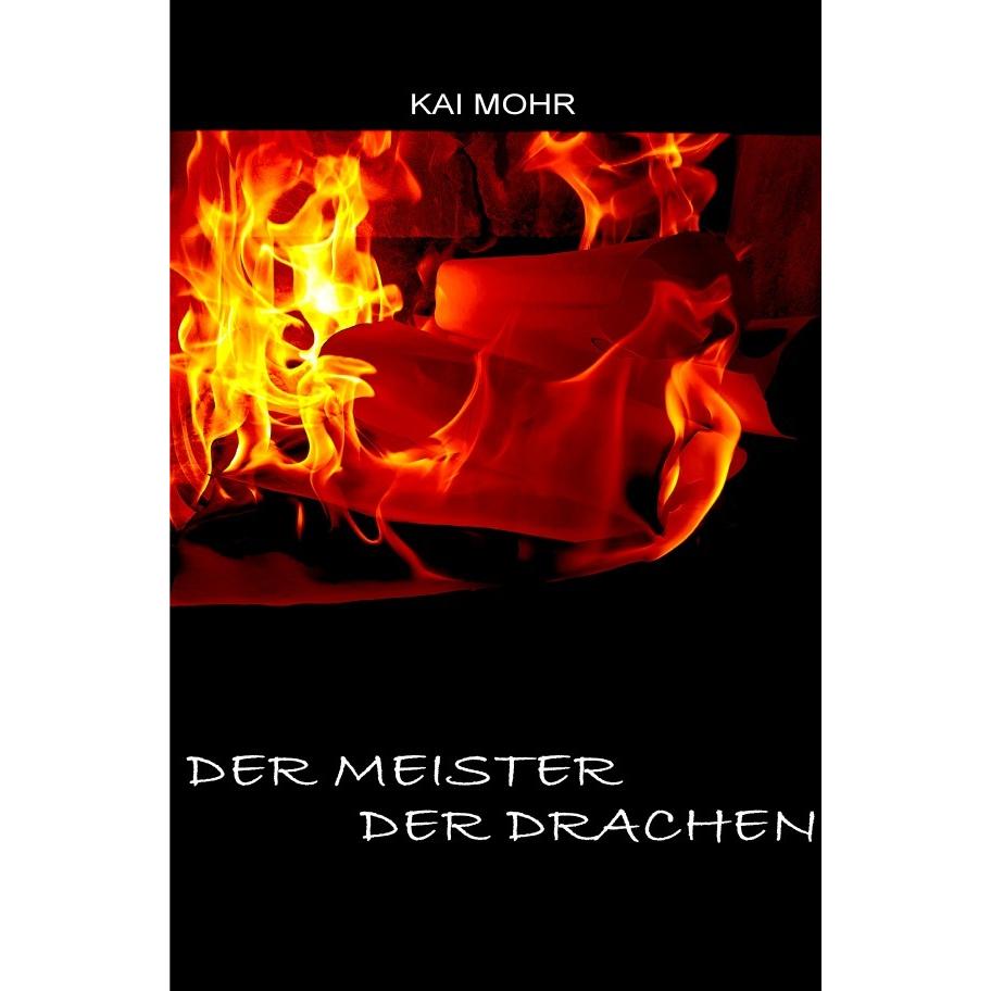 Die letzten Jahre der Magier - Der Meister der Drachen, Belletristik von Kai Mohr