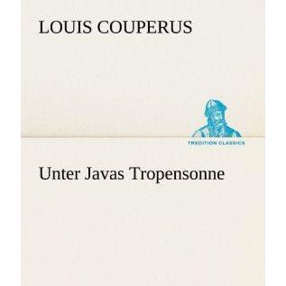 Unter Javas Tropensonne, Belletristik von Louis Couperus