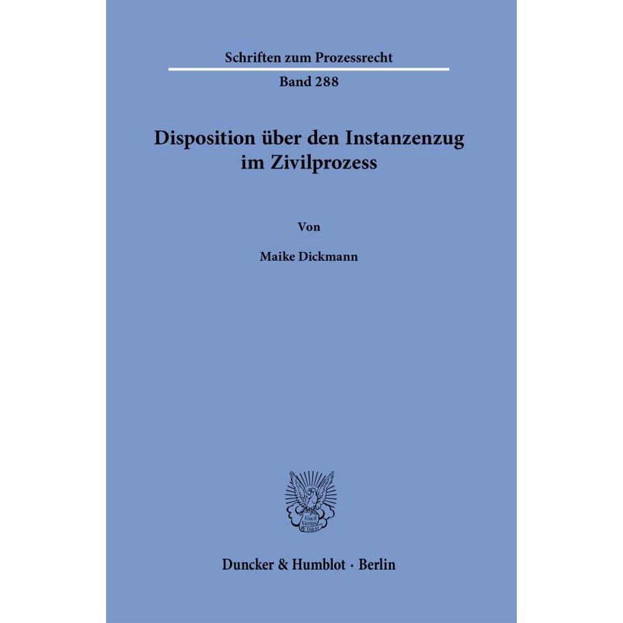 Disposition über den Instanzenzug im Zivilprozess, Fachbücher von Maike Dickmann