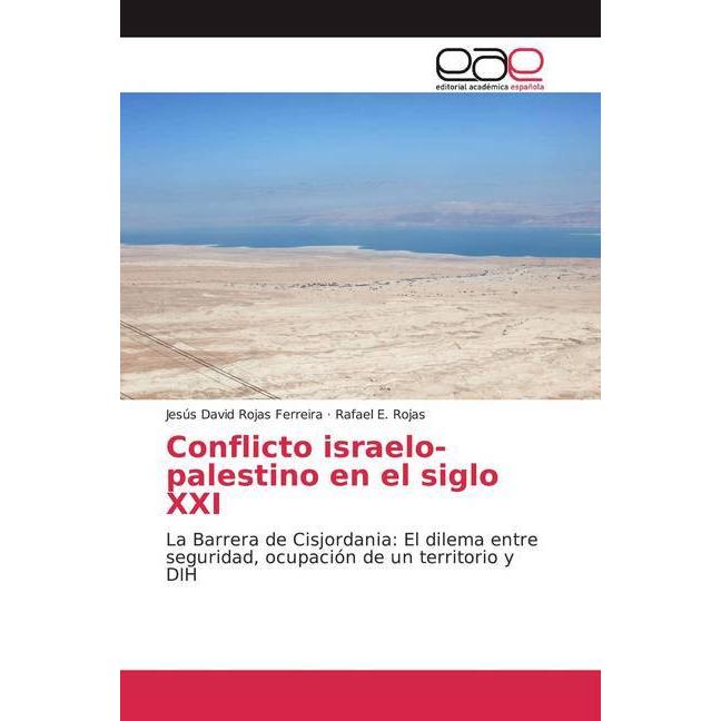 Conflicto israelo-palestino en el siglo XXI, Fachbücher von Jesús David Rojas Ferreira, Rafael E. Rojas