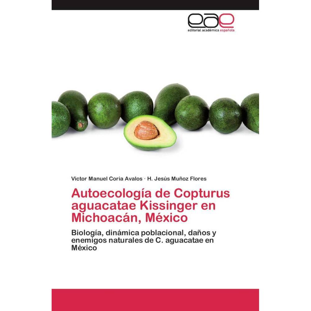 Autoecología de Copturus aguacatae Kissinger en Michoacán, México, Fachbücher