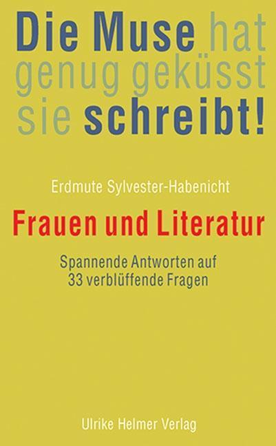 Die Muse hat genug geküsst, sie schreibt! (German, Erdmute Sylvester-Habenicht, 2019)