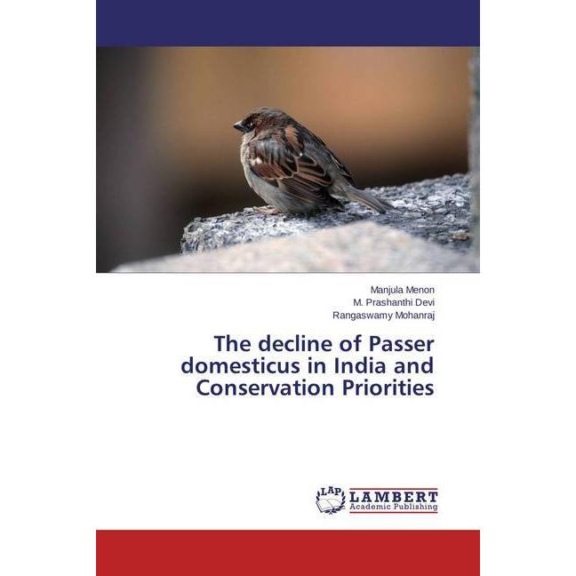 The decline of Passer domesticus in India and Conservation Priorities, Fachbücher von Rangaswamy Mohanraj, M. Prashanthi...