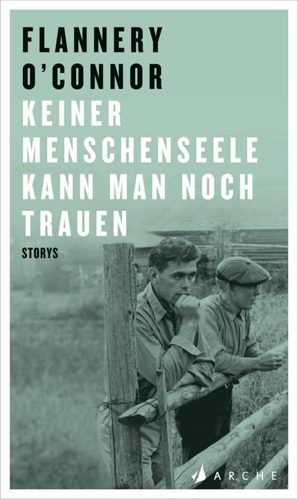 Produktbild Keiner Menschenseele kann man noch trauen (Deutsch, Anna Leube, Dietrich Leube, Flannery O'Connor, 2018)