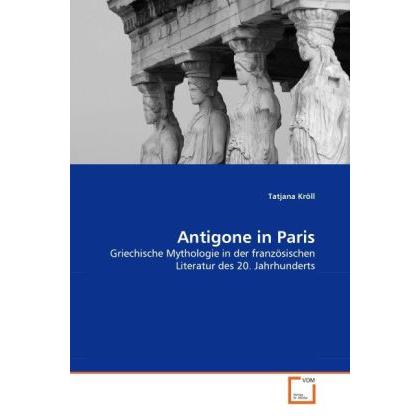 Antigone in Paris, Fachbücher von Tatjana Kröll