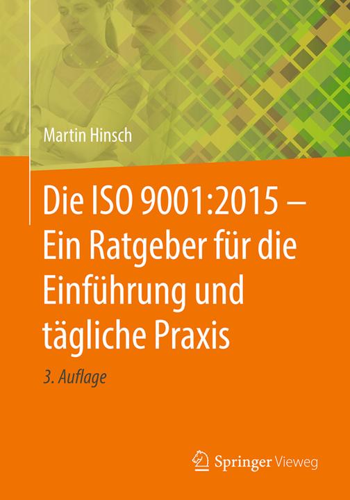 Produktbild Die ISO 9001:2015 - Ein Ratgeber für die Einführung und tägliche Praxis (Deutsch, Martin Hinsch, 2018)