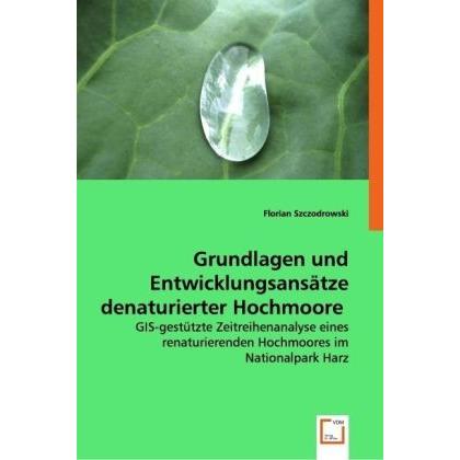 Grundlagen und Entwicklungsansätze denaturierter Hochmoore, Fachbücher