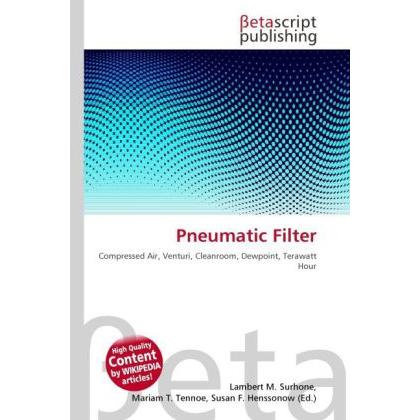 Pneumatic Filter, Fachbücher von Lambert M. Surhone, Mariam T. Tennoe, Susan F. Henssonow