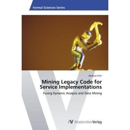 Mining Legacy Code for Service Implementations, Fachbücher von Andreas Fuhr