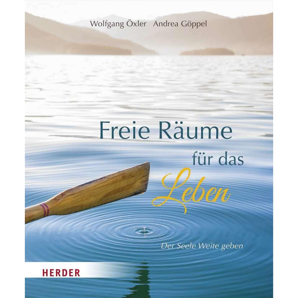 Freie Räume für mehr Leben, Belletristik von Wolfgang Öxler