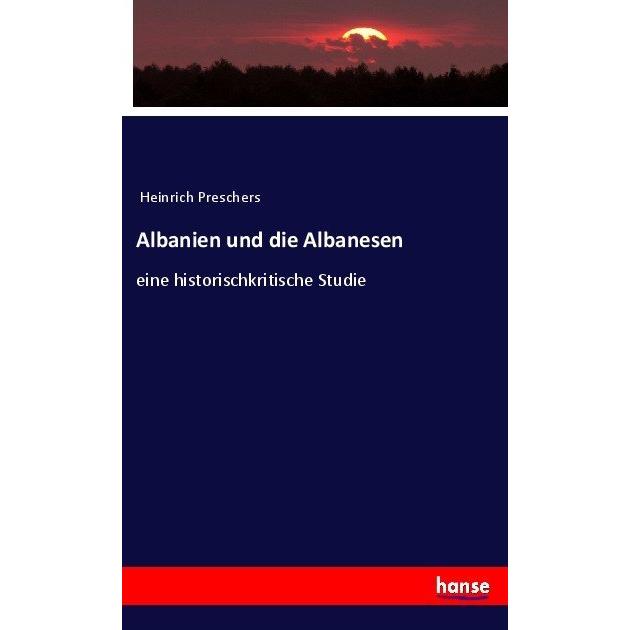 Albanien und die Albanesen, Sachbücher von Heinrich Preschers