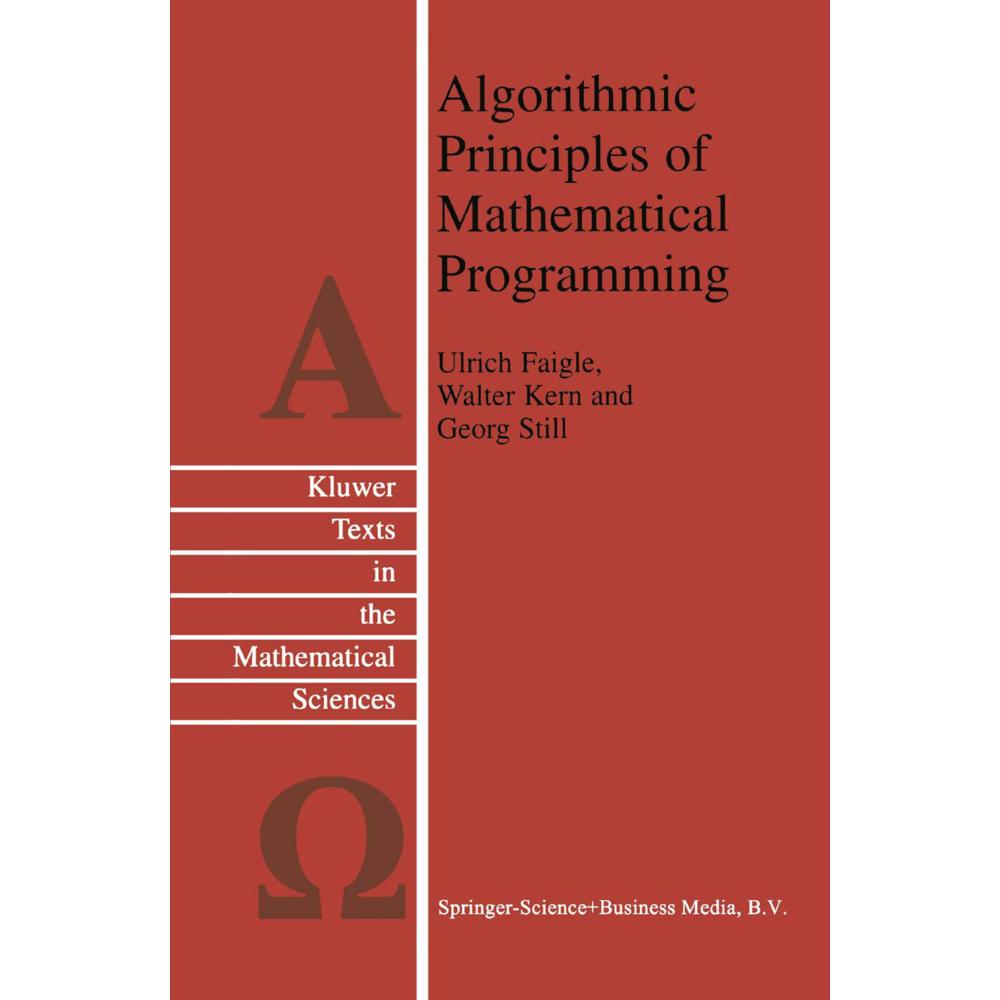 Algorithmic Principles of Mathematical Programming, Fachbücher von G. Still, W. Kern, Ulrich Faigle