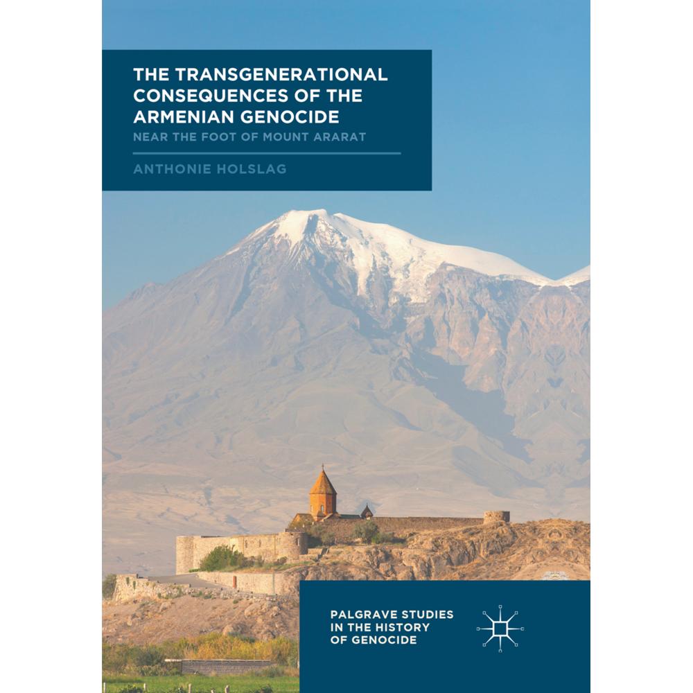 The Transgenerational Consequences of the Armenian Genocide, Fachbücher von Anthonie Holslag