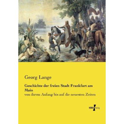 Geschichte der freien Stadt Frankfurt am Main, Fachbücher von Georg Lange