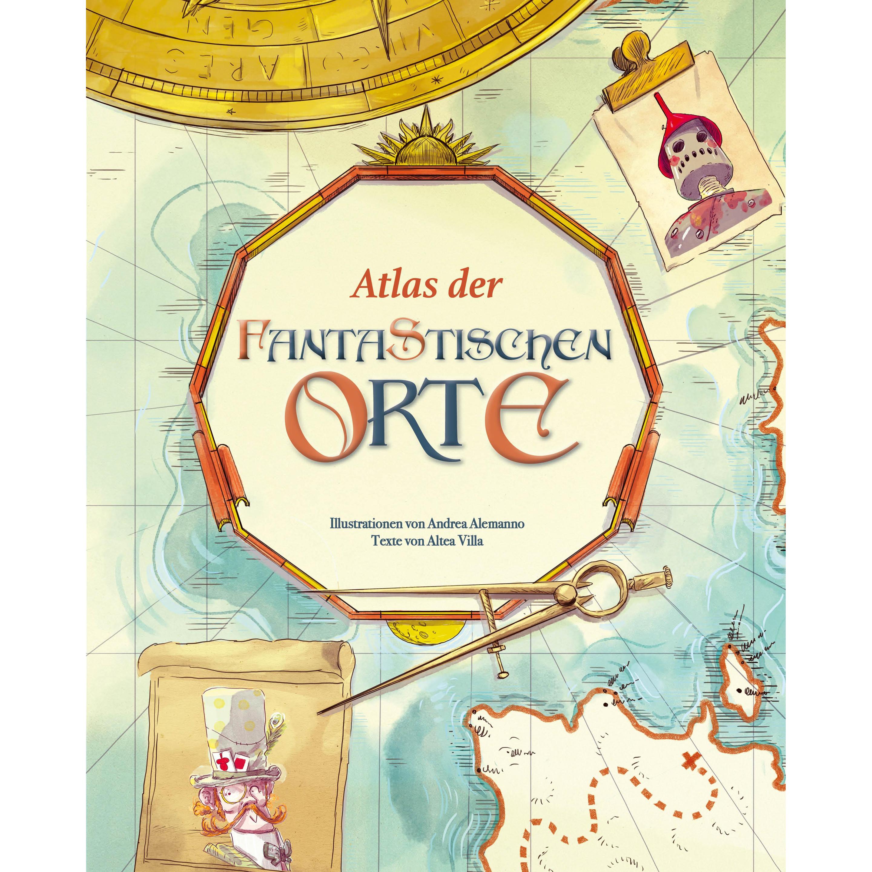 Atlas der fantastischen Orte, Kinderbücher von Altea Villa