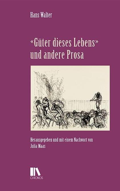 Produktbild Güter dieses Lebens und andere Prosa (Deutsch, Hans Walter, 2018)