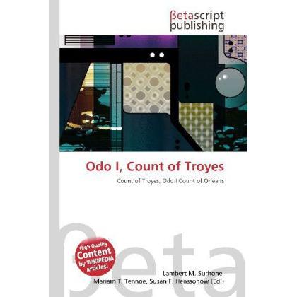 Odo I, Count of Troyes, Fachbücher von Lambert M. Surhone, Mariam T. Tennoe, Susan F. Henssonow