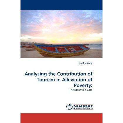 Analysing the Contribution of Tourism in Alleviation of Poverty:, Fachbücher von Umilla Samy